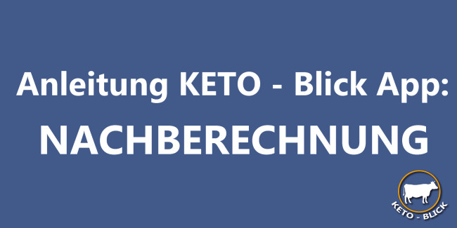 nachberechnung in der keto-blick app